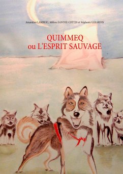 Quimmeq ou l'esprit sauvage - Lambert, Amandine;Santoz-Cottin, Mélissa;Gerardin, Stéphanie