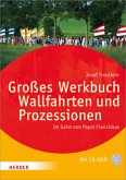 Großes Werkbuch Wallfahrten und Prozessionen, m. CD-ROM