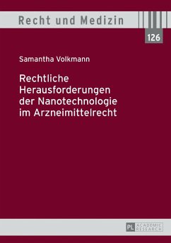 Rechtliche Herausforderungen der Nanotechnologie im Arzneimittelrecht - Volkmann, Samantha