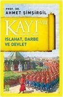 Kayi 8 - Islahat Darbe ve Devlet 8. Kitap - Simsirgil, Ahmet