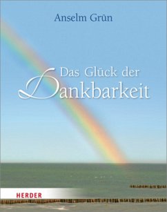 Das Glück der Dankbarkeit - Grün, Anselm