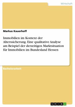 9783668317024 - Kauerhoff, Markus: Immobilien im Kontext der Alterssicherung. Eine qualitative Analyse am Beispiel der derzeitigen Marktsituation für Immobilien im Bundesland Hessen - Buch