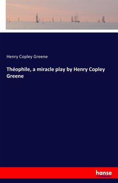 Théophile, a miracle play by Henry Copley Greene