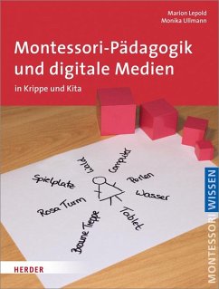 Montessori-Pädagogik und digitale Medien - Lepold, Marion;Ullmann, Monika