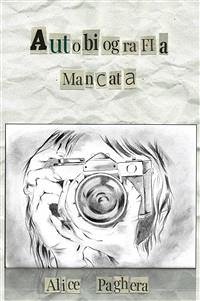 Autobiografia mancata (eBook, ePUB) - Paghera, Alice