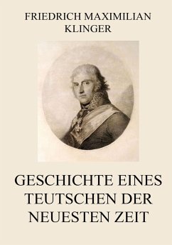 Geschichte eines Teutschen der neuesten Zeit - Klinger, Friedrich M.