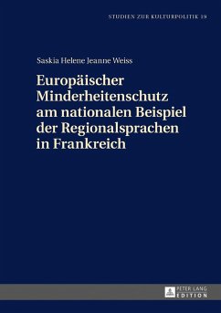 Europäischer Minderheitenschutz am nationalen Beispiel der Regionalsprachen in Frankreich - Weiss, Saskia Helene Jeanne