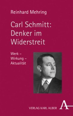 Carl Schmitt: Denker im Widerstreit - Mehring, Reinhard