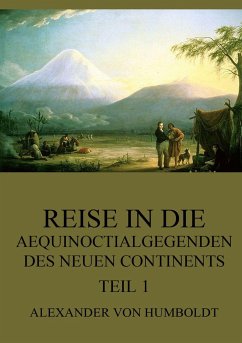 Reise in die Aequinoctialgegenden des neuen Continents, Teil 1 - Humboldt, Alexander von