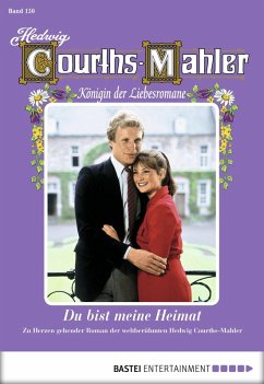 Du bist meine Heimat / Hedwig Courths-Mahler Bd.150 (eBook, ePUB) - Courths-Mahler, Hedwig