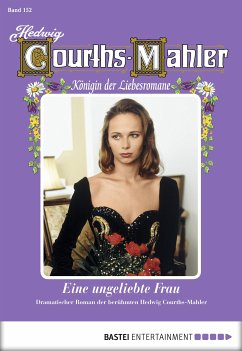 Eine ungeliebte Frau / Hedwig Courths-Mahler Bd.152 (eBook, ePUB) - Courths-Mahler, Hedwig