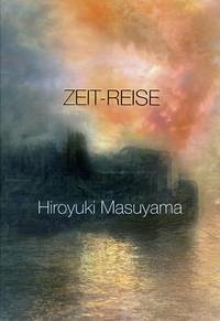 Hiroyuki Masuyama: Zeit-Reise Hiroyuki Masuyama: Zeit-Reise