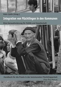 Integration von Flüchtlingen in den Kommunen - Çelik, Hıdır; Fischell, Michael; Link Viedma, Elena; Valentino, Rudolfo; van den Kerckhoff, Christian; Schlüter, Barbara; Martínez Valdés, Carmen; Clement, David Yuzva; Schmiedel, Michael A.; Orhon, Kaan