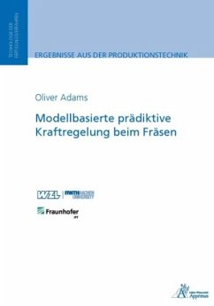 Modellbasierte prädiktive Kraftregelung beim Fräsen - Adams, Oliver
