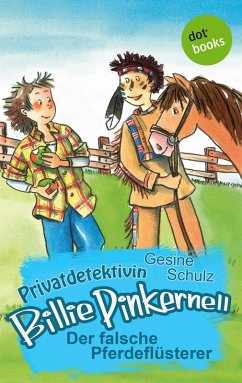 Der falsche Pferdeflüsterer / Privatdetektivin Billie Pinkernell Bd.7 (eBook, ePUB) - Schulz, Gesine