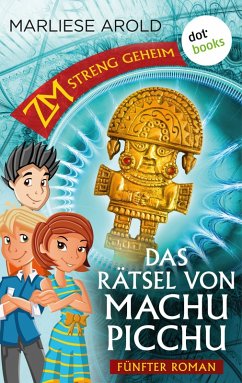 Das Rätsel von Machu Picchu / ZM - streng geheim Bd.5 (eBook, ePUB) - Arold, Marliese