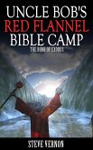 Uncle Bob's Red Flannel Bible Camp - The Book of Exodus (eBook, ePUB) Uncle Bob's Red Flannel Bible Camp - The Book of Exodus (eBook, ePUB)