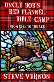 Uncle Bob's Red Flannel Bible Camp - From Eden to the Ark (eBook, ePUB)