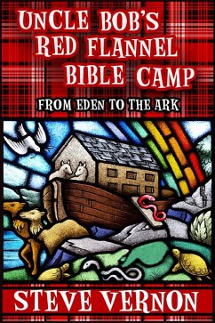 Uncle Bob's Red Flannel Bible Camp - From Eden to the Ark (eBook, ePUB) - Vernon, Steve