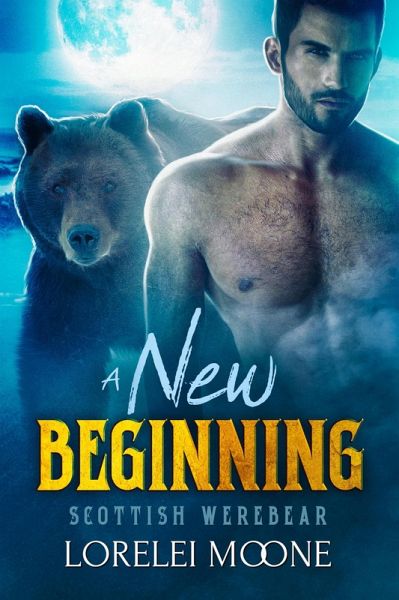 Scottish Werebear: A New Beginning (Scottish Werebears, #4) (eBook, ePUB)