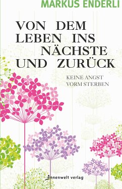 Von dem Leben ins nächste und zurück (eBook, ePUB) - Markus, Enderli