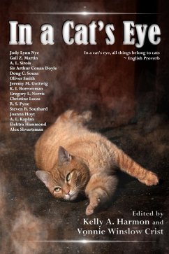 In a Cat's Eye (eBook, ePUB) - Nye, Jody Lynn; Souza, Doug C.; Hammond, Elektra; Hoyt, Joanna Michal; Kaplan, A. L.; Borrowman, K. I.; Smith, Oliver; Martin, Gail Z.; Shvartsman, Alex; Gottwig, Jeremy M.; Norris, Gregory L.; Southard, Steven R.; Sirois, A. L.; Doyle, Sir Authur Conan; Lucas, Christine