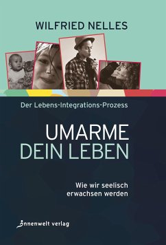 Umarme dein Leben (eBook, ePUB) - Nelles, Wilfried