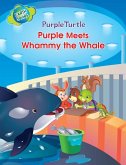 Purple Turtle - Purple and Friends Meet Whammy the Whale (eBook, ePUB)