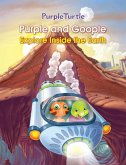 Purple Turtle - Purple and Goople Explore Inside the Earth (eBook, ePUB) Purple Turtle - Purple and Goople Explore Inside the Earth (eBook, ePUB)