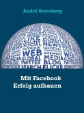 Mit Facebook Erfolg aufbauen (eBook, ePUB)