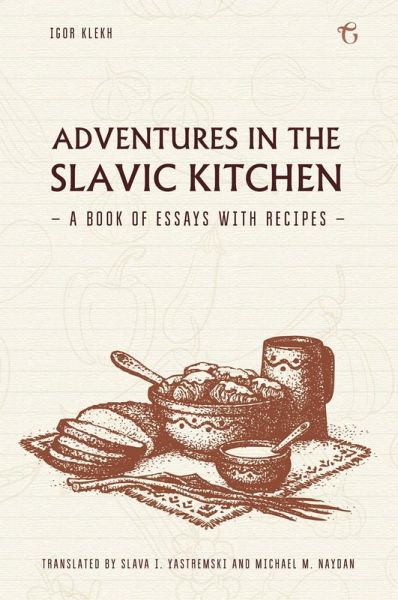 Adventures in the Slavic Kitchen (eBook, ePUB) Adventures in the Slavic Kitchen (eBook, ePUB)