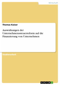 Auswirkungen der Unternehmenssteuerreform auf die Finanzierung von Unternehmen (eBook, PDF) - Kaiser, Thomas