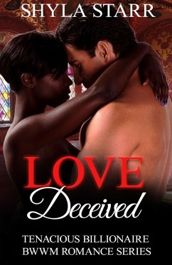 Love Deceived (Tenacious Billionaire BWWM Romance Series, #1) (eBook, ePUB) - Starr, Shyla