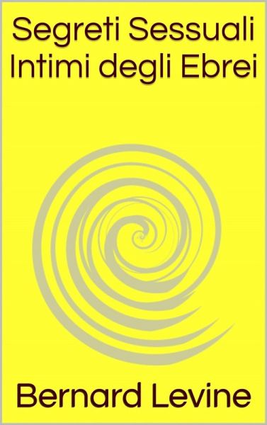 Segreti Sessuali Intimi degli Ebrei (eBook, ePUB) Segreti Sessuali Intimi degli Ebrei (eBook, ePUB)