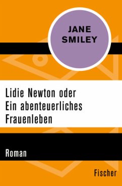 Lidie Newton oder Ein abenteuerliches Frauenleben - Smiley, Jane