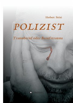 POLIZIST Traumberuf oder Berufstrauma - Strini, Herbert