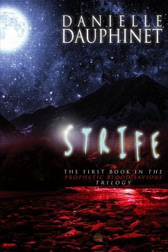 Strife (The Prophetic Blood Saviors Trilogy, #1) (eBook, ePUB) - Dauphinet, Danielle