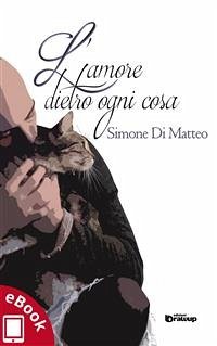 L'amore dietro ogni cosa (eBook, ePUB) - Di Matteo, Simone