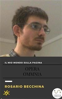 Il mio mondo sulla pagina-Opera Omnia (eBook, ePUB) - Becchina, Rosario