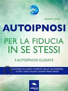 Autoipnosi per la fiducia in se stessi (eBook, ePUB) - James, Robert