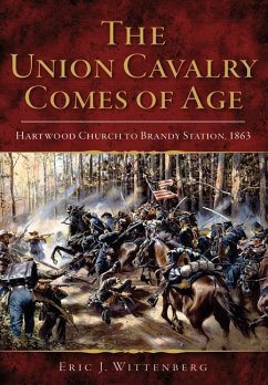The Union Cavalry Comes of Age: Hartwood Church to Brandy Station, 1863 - Wittenberg, Eric J.