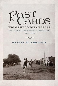 Postcards from the Sonora Border - Arreola, Daniel D