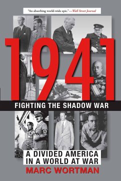 1941: Fighting the Shadow War: A Divided America in a World at War - Wortman, Marc