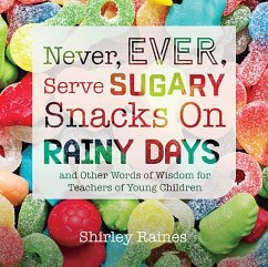 Never, Ever, Serve Sugary Snacks on Rainy Days, Rev. Ed. - Raines, Shirley