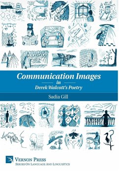 Communication Images in Derek Walcott's Poetry - Gill, Sadia