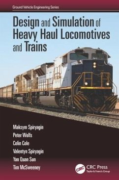 Design and Simulation of Heavy Haul Locomotives and Trains - Spiryagin, Maksym; Wolfs, Peter; Cole, Colin