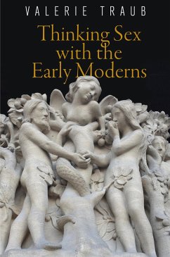 Thinking Sex with the Early Moderns - Traub, Valerie