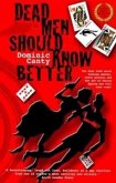 Dead Men Should Know Better Dead Men Should Know Better