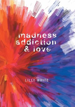 Madness, Addiction & Love