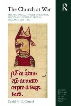 The Church at War: The Military Activities of Bishops, Abbots and Other Clergy in England, C. 900-1200 - Gerrard, Daniel M. G.